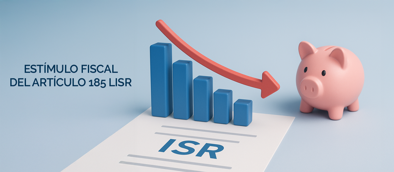 Beneficios y aplicación del estímulo fiscal del artículo 185 de la LISR.